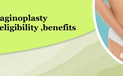 All about vaginoplasty procedure – Eligibility, Benefits and Costs