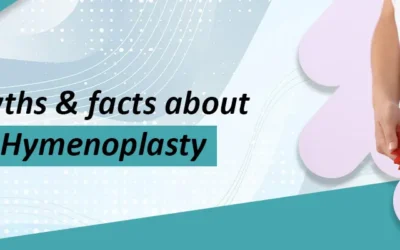 Top 12 Myths and Facts About Hymenoplasty