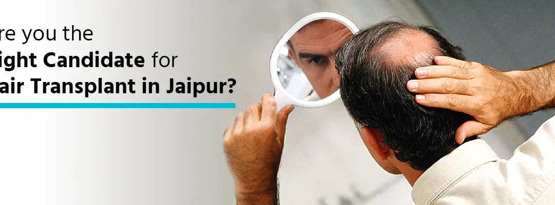Are you the right candidate for hair transplant in Jaipur?
